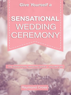 cover image of Give Yourself a Sensational Wedding Ceremony